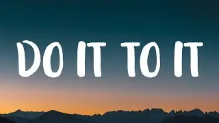ACRAZE - Do It To It (Lyrics) ft. Cherish