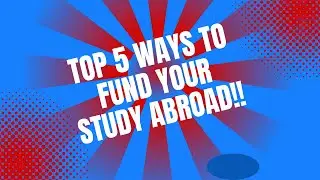 Top 5 Ways to Fund your Study Abroad