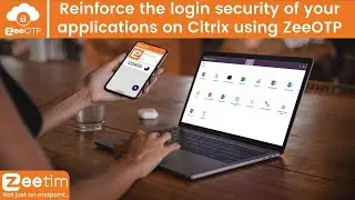 Comment renforcer la sécurité de connexion de vos applications sur Citrix grâce à ZeeOTP ?