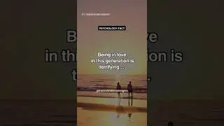 Being in love in this generation is terrifying…💔 Relationship #shorts #motivation #psychologyfacts