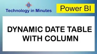 Power BI - Dynamic Date Table with Column