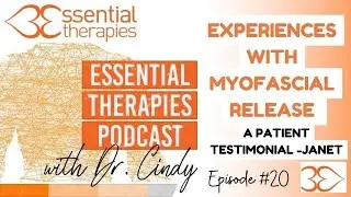 Ep.20- Experiences with Myofascial Release - A Patient Testimonial