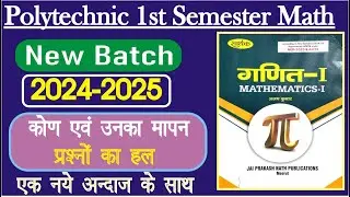 New Batch Polytechnic 1st Semester Math  2024-2025 Angle and their Measurement , MATHEMATICS FIRST