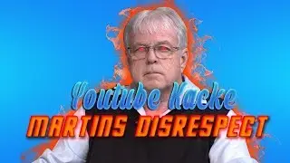 YouTube Kacke - Martins Disrespect