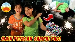 MAIN PETASAN KEMBANG API SAMPAI PAGI, MAMA MARAH BESAR !! Part 3 | CnX Adventurers