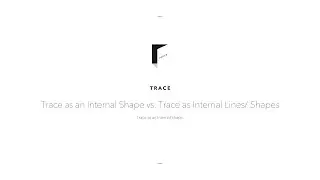 Trace Trace as an Internal Shape vs  Trace as Internal Lines Shapes Trace as an Internal Shape
