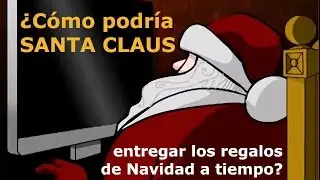 ¿Cómo podría Papá Noel entregar todos los regalos de Navidad a tiempo?