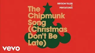 Bryson Tiller, Pentatonix - The Chipmunk Song (Christmas Don't Be Late) (Audio)