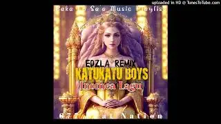 KATUKATU_BOYS_INOMAELAGU_(Edzla🇸🇧_Remix) 2023[Baka Lo Sa'a Music Playlist]🔥🔥