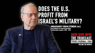 Does the U.S. Profit from an Israel at War? | Ambassador Yoram Ettinger (ret.) on the TRIBECAST