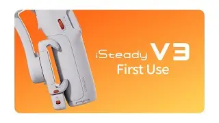 First Use - Hohem iSteady V3