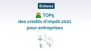 🌄 Le TOP5 des crédits d'impôt entreprise pour 2021