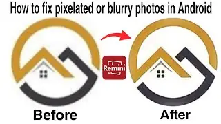 How to fix blurry or pixelated photos in Android | Blur to sharp photo | Low quality to high quality