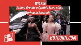WICKED | Ariana Grande e Cynthia Erivo alla prima in Australia | HOT CORN