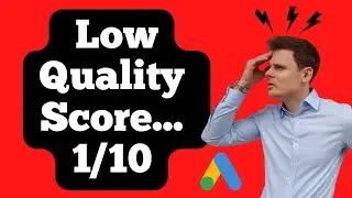 Google Ads Rarely Shown Due to Low Quality Score (How To Fix)
