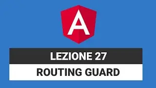 Proteggere l'accesso alle pagine con Routing Guard - Angular Tutorial Italiano 27