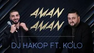 DJ Hakop - “ AMAN AMAN “ (ft. KOLO) (Official Audio) 2020