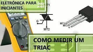 COMO MEDIR TRIACs | Eletrônica para Iniciantes 