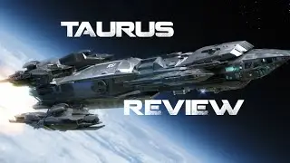 Star Citizen Constellation Taurus Review