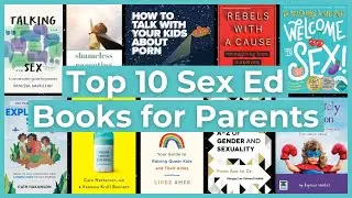 Top 10 Sex Ed Books for Parents