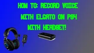 How to Record Voice With Elgato and Headset on PS4