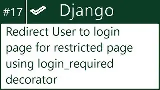 17 | Prevent user accessing pages by Inbuilt decorator 'login_required' | Django | by Hardik Patel
