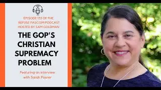 Episode 133/Sarah Posner: The GOP's Christian Supremacy Problem