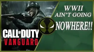 WWII Is The Best War and Vanguard Will Be Great! GET OVER IT!!!