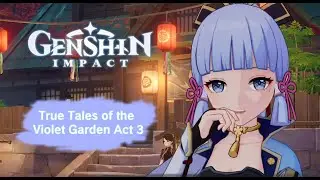 True Tales of the Violet Garden: Act 3 - A New Painting in Pale Scarlet | Genshin Impact