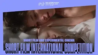 SHORT FILM INTERNATIONAL COMPETITION Teaser | RIGA IFF 2024