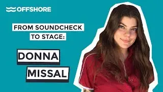 From Soundcheck To Stage: Donna Missal | OFFSHORE