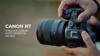 Canon R7 - Melhor camera 2023 ?