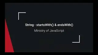 JavaScript String - startsWith() & endsWith()