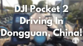 Driving Bike DJI Pocket 2 In Dongguan, China!