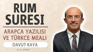 Rum suresi anlamı dinle hızlı okuyuş Davut Kaya (Rum suresi arapça yazılışı okunuşu ve meali)