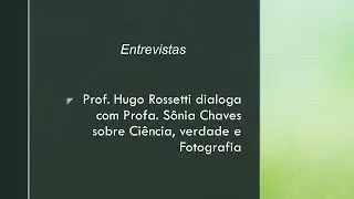 Hugo Rossetti: Ciência, Verdade e Fotografia