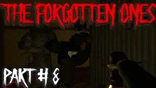 The Forgotten Ones Part # 8