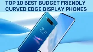 Top 10 Best Budget Friendly Phones With Curved Display (Updated List in 2026)