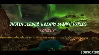 Justin Bieber & Benny blanco lyrics 'lonely'-song