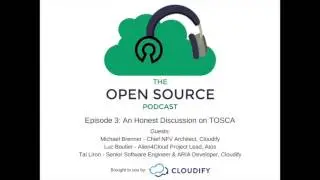 The Open Source Podcast - Episode 3: An Honest Discussion on TOSCA