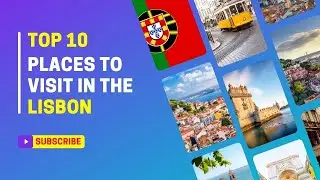 Top Best 10 Places To Visit in Lisbon | Discover the Top 10 Places To Visit in Lisbon