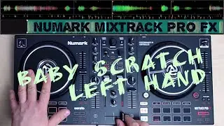 Baby Scratch Practice Left Hand with Numark Mixtrack Pro FX DJ Controller