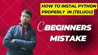 HOW TO INSTALL PYTHON PROPERLY IN TELUGU