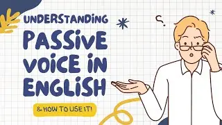 Understanding Passive Voice: When & How to Use It in Writing