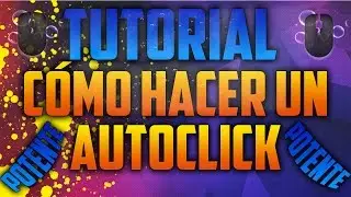 TUTORIAL | CÓMO HACER UN AUTOCLICK POTENTE RÁPIDO INDETECTABLE [ESPAÑOL] [2015]