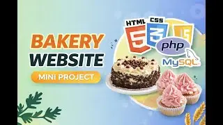 Complete Bakery Website Mini Project 🎂 | HTML, CSS, JavaScript, PHP & MySQL