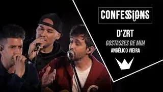Confessions | D'ZRT - Gostasses de Mim (Angélico Vieira)