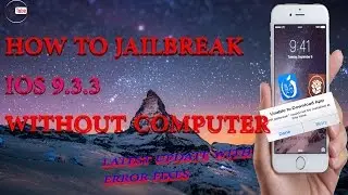 NEW How to Jailbreak Any Iphone,ipad and ipod with Ios 9.3.3 Without computer