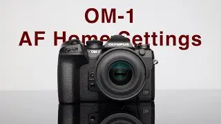 OM-1 /  AF Home Settings