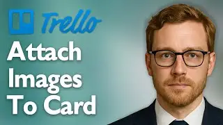 How To Attach Images To Trello Card [2025 Guide]